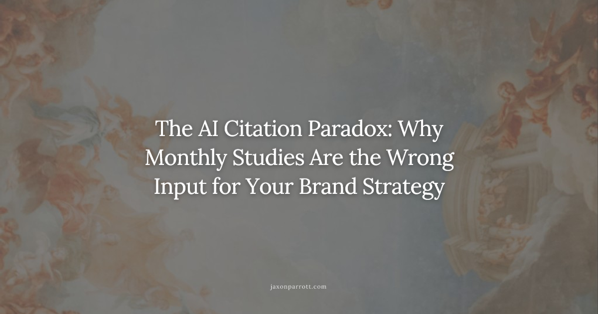 The AI Citation Paradox: Why Monthly Studies Are the Wrong Input for Your Brand Strategy
