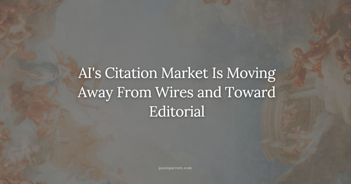 AI's Citation Market Is Moving Away From Wires and Toward Editorial