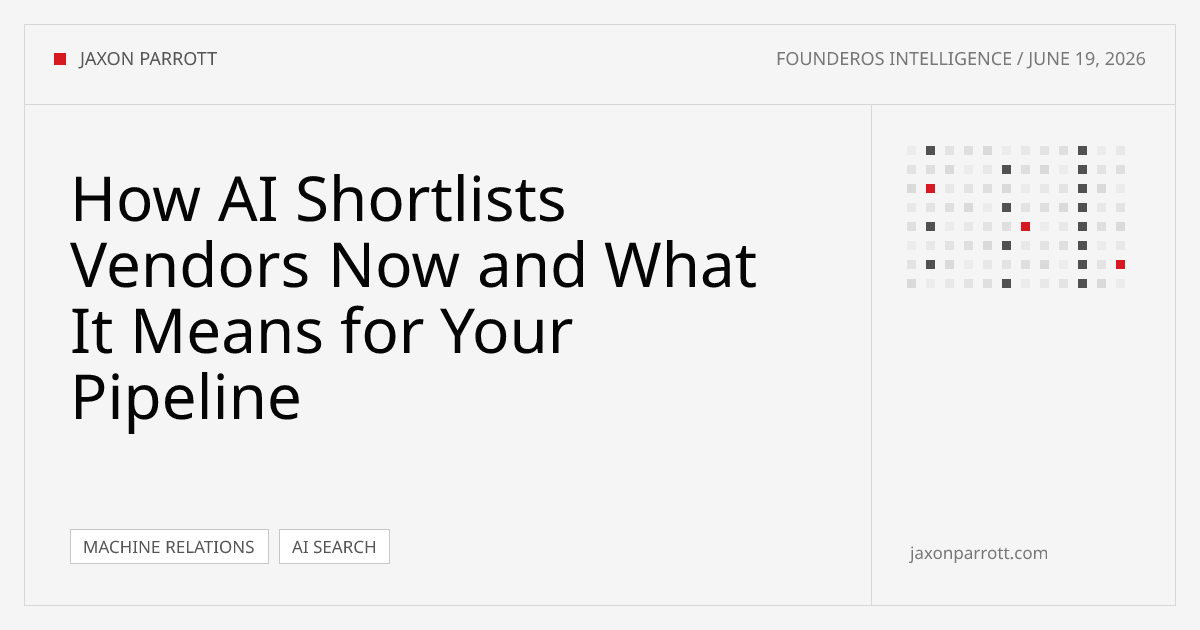 How AI Shortlists Vendors Now and What It Means for Your Pipeline — FounderOS Intelligence by Jaxon Parrott