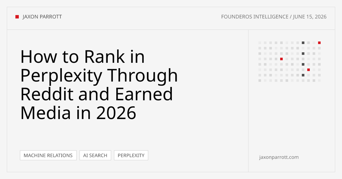 How to Rank in Perplexity Through Reddit and Earned Media in 2026 — FounderOS Intelligence by Jaxon Parrott