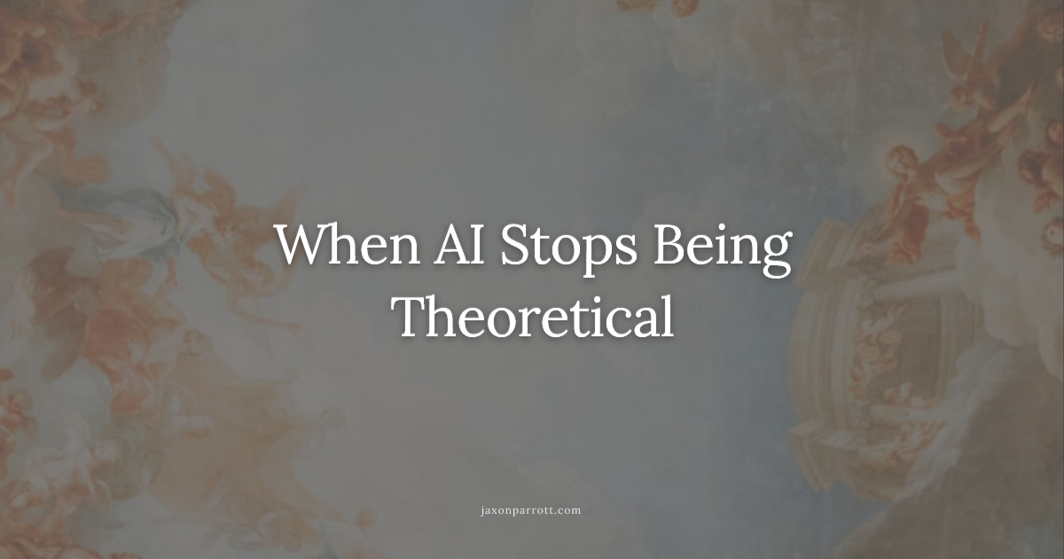 When AI Stops Being Theoretical
